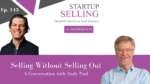 Ep. 143: Selling Without Selling Out: A Conversation with Andy Paul